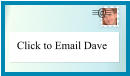 Click to Email Dave @ ≡  ≡